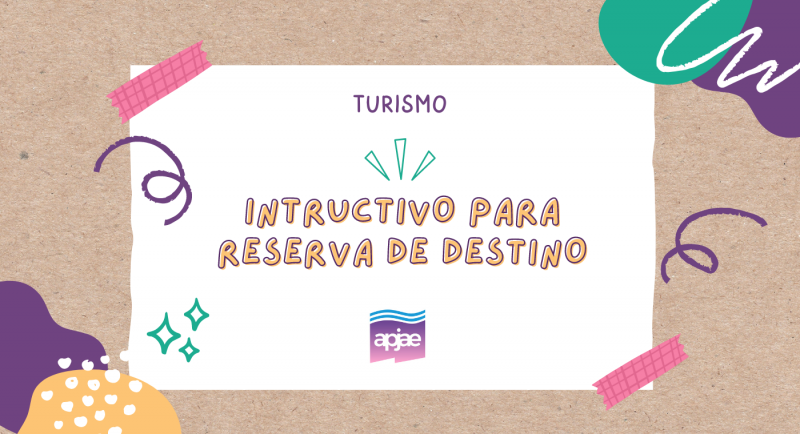 Turismo Apjae: Instructivo para la reserva de destino 